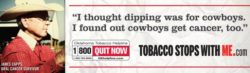 "I thought dipping was for cowboys. I found out cowboys get cancer, too." - James Capps