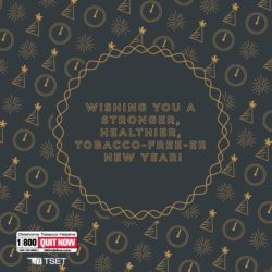 Wishing you a stronger, healthier, tobacco-free-er New Year!