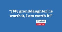 [My granddaughter] is worth it, I am worth it!