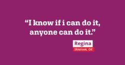 I know if I can do it, anyone can do it.