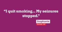 I quit smoking... my seizures stopped.
