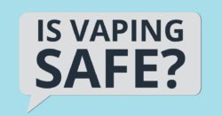 Is vaping safe?