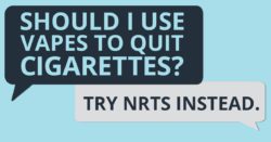 Should I use vapes to quit cigarettes? Try NRTS instead.