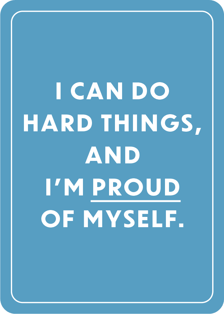 I can do hard things, and I’m proud of myself.