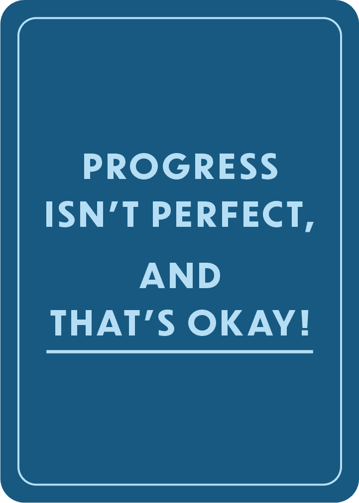 Progress isn’t perfect, and that’s okay!