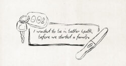 I wanted to be in better health before we started a family.
